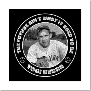 Yogi Berra - the future ain't What it used to be Posters and Art